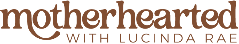 Motherhearted with Lucinda Rae